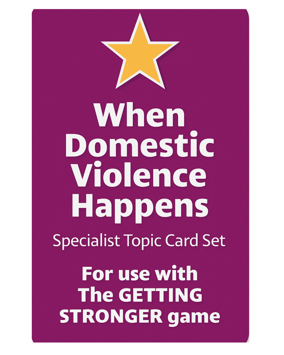 Getting Stronger Cards - Domestic Violence (For use with the Getting Stronger game)