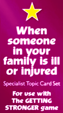 Getting Stronger Cards - When Someone in Your Family Is Ill or Injured (For use with the Getting Stronger game)