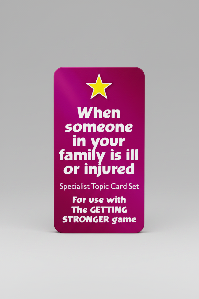 Getting Stronger Cards - When Someone in Your Family Is Ill or Injured (For use with the Getting Stronger game)