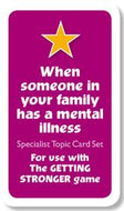 Getting Stronger Cards - When Someone In Your Family Has A Mental Illness (For use with the Getting Stronger game)