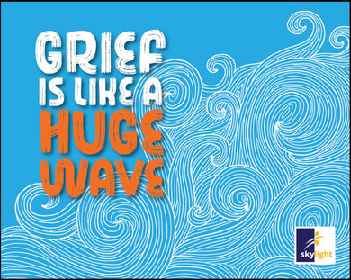 Grief Is Like A Huge Wave