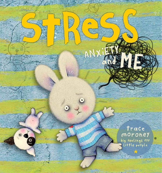 Stress - Anxiety and Me by Trace Moroney (Fantastic Children's book)