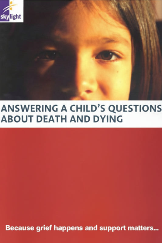 Information Leaflet - Adults - Answering A Child's Questions About Death & Dying