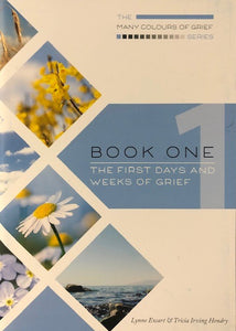 Colours Of Grief Book 1 - The First Days & Weeks Of Grief