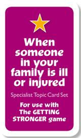 Getting Stronger Cards - When Someone in Your Family Is Ill or Injured (For use with the Getting Stronger game)