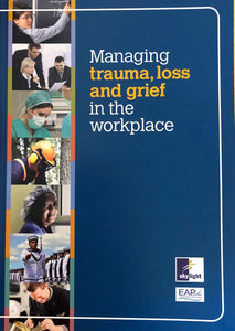 Managing Trauma, Loss And Grief In The Workplace